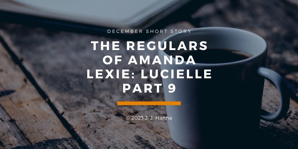 The Regulars of Amanda Lexie Part 9:&nbsp;Lucielle