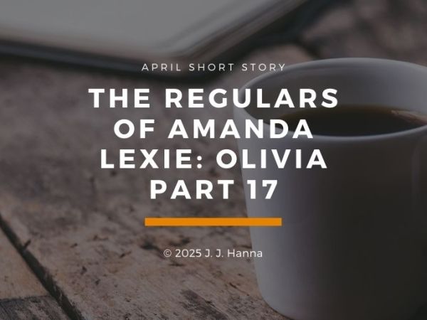 The Regulars of Amanda Lexie Part 17:&nbsp;Olivia